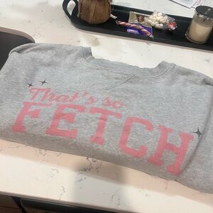American Eagle Sweatshirt with Pink 'That's So Fetch' Print